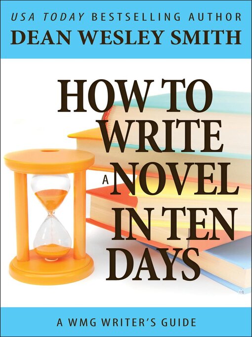 Title details for How to Write a Novel in Ten Days by Dean Wesley Smith - Available